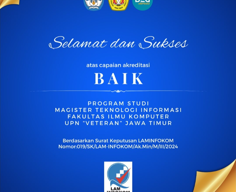 Selamat dan Sukses atas Terakreditasi BAIK untuk Program Studi Magister (S2) Teknologi Informasi Fakultas Ilmu Komputer