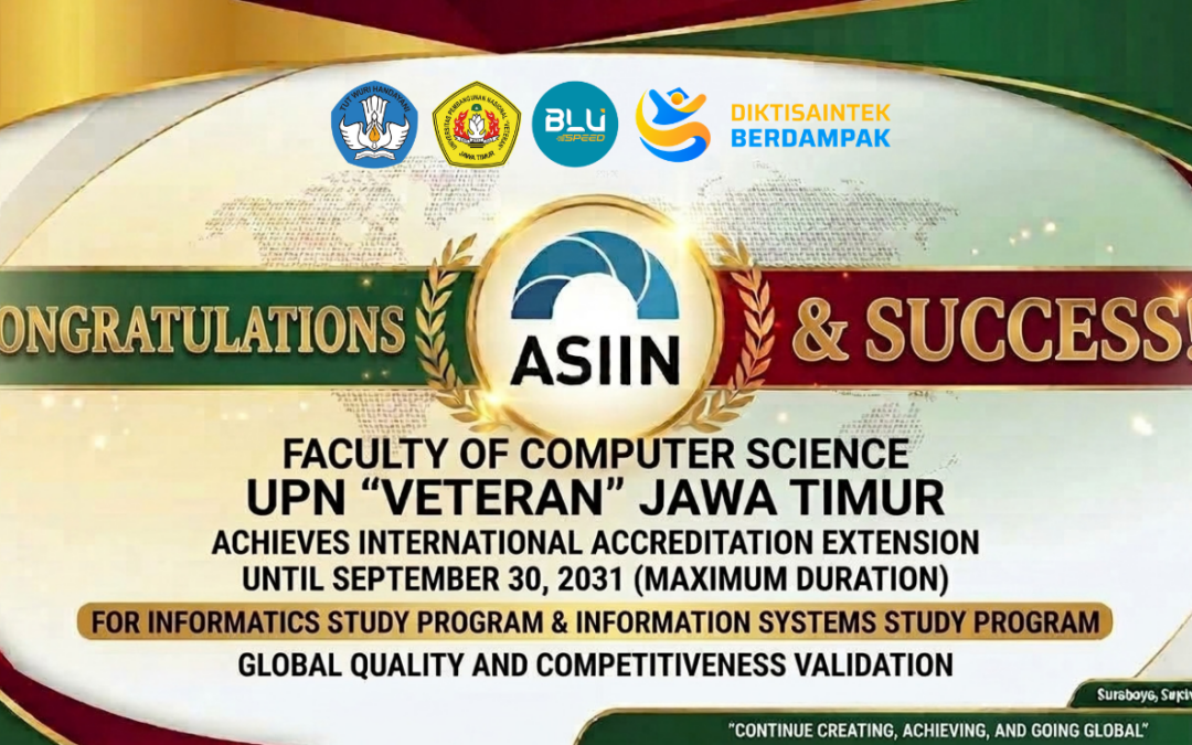 Selamat dan Sukses: Program Studi Informatika dan Sistem Informasi Fasilkom UPN “Veteran” Jawa Timur Raih Perpanjangan Akreditasi Internasional ASIIN Hingga 2031